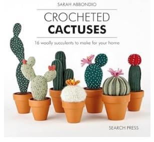 Crocheted Cactuses: 16 Woolly Succulents to Make F