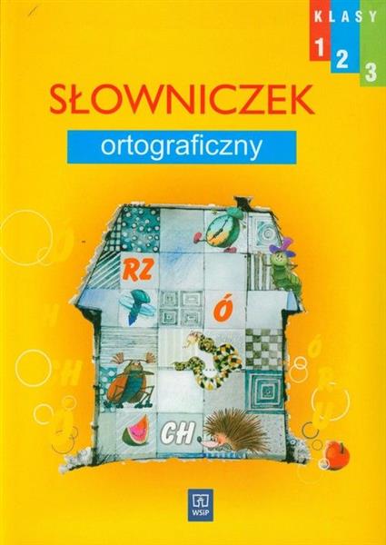SŁOWNICZEK ORTOGRAFICZNY. KLASY 1, 2, 3, WYDANIE 1