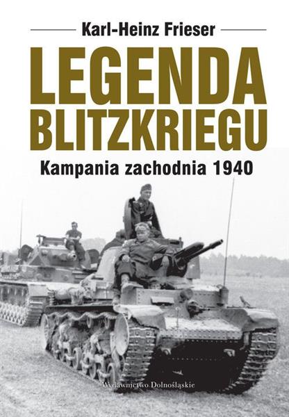 LEGENDA BLITZKRIEGU. KAMPANIA ZACHODNIA 1940