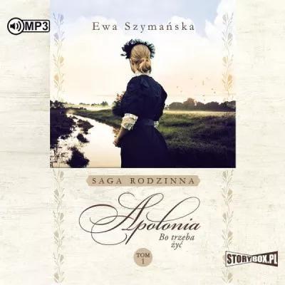 Bo trzeba żyć. Tom 1. Apolonia. Audiobook
