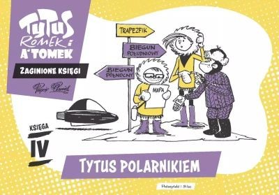 TYTUS, ROMEK I A TOMEK. ZAGINIONE KSIĘGI. TYTUS