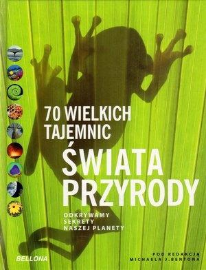70 WIELKICH TAJEMNIC ŚWIATA PRZYRODY