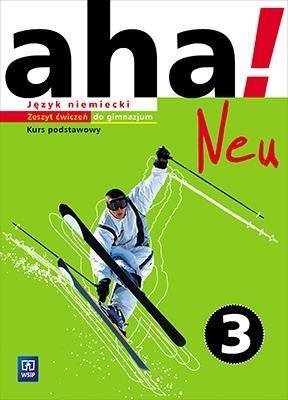 AHA! NEU 3. JĘZYK NIEMIECKI. ZESZYT ĆWICZEŃ. KURS