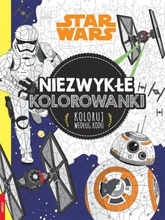 STAR WARS. NIEZWYKŁE KOLOROWANKI. KOLORUJ WEDŁUG?