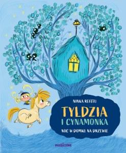 Noc w domku na drzewie. Tyldzia i Cynamonka. Tom 2