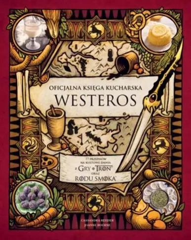 OFICJALNA KSIĘGA KUCHARSKA WESTEROS. 77 PRZEPISÓW