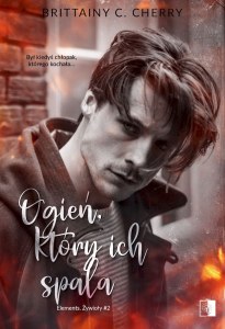 Ogień, który ich spala. Elements. Żywioły. Tom 2