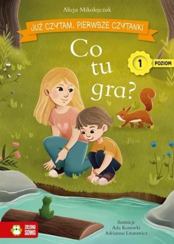 Już czytam. Pierwsze czytanki. Poziom 1. Co tu gra