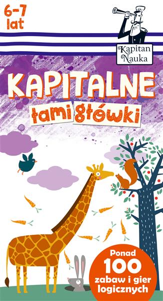 KAPITAN NAUKA. KAPITALNE ŁAMIGŁÓWKI (6-7 LAT)