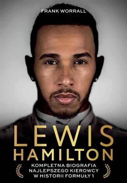 LEWIS HAMILTON. KOMPLETNA BIOGRAFIA NAJLEPSZEGO...