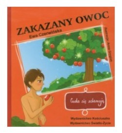 ZAKAZANY OWOC. CUDA SIĘ ZDARZAJĄ