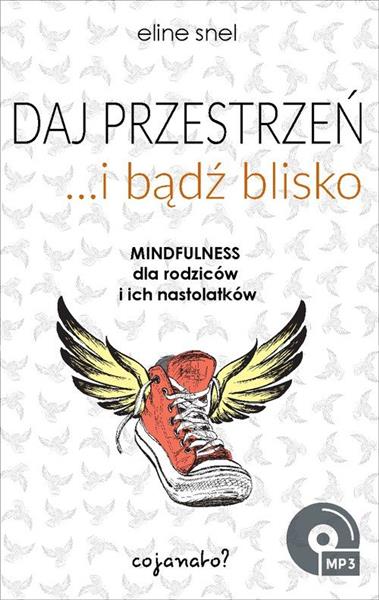 DAJ PRZESTRZEŃ... I BĄDŹ BLISKO. MINDFULNESS DLA R