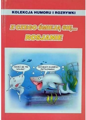 Z CZEGO ŚMIEJĄ SIĘ... ROSJANIE. KOLEKCJA HUMORU