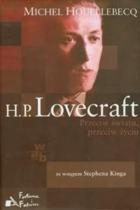H.P. Lovecraft. Przeciw światu. Przeciw życiu.