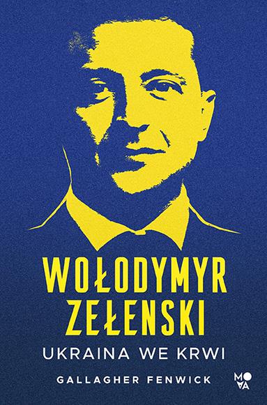 WOŁODYMYR ZEŁENSKI. UKRAINA WE KRWI