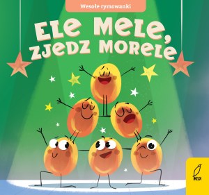 Ele mele, zjedz morele. Wesołe rymowanki
