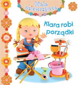 KLARA ROBI PORZĄDKI. MAŁA DZIEWCZYNKA