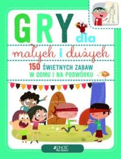 GRY DLA MAŁYCH I DUŻYCH 150 ŚWIETNYCH ZAB?