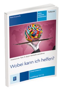 Język niemiecki zawodowy. Wobei kann ich helfen? hotelarstwo. Podręcznik do języka niemieckiego w zawodzie technik hotelarstwa. Tom VI