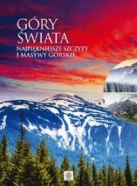GÓRY ŚWIATA NAJPIĘKNIEJSZE SZCZYTY I MASYWY
