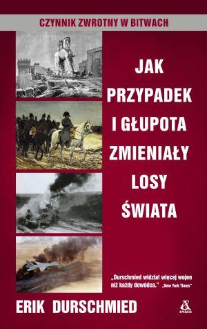 JAK PRZYPADEK I GŁUPOTA ZMIENIAŁY LOSY ŚWIATA..