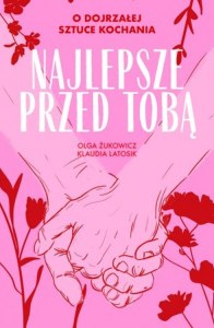 Najlepsze przed Tobą. O dojrzałej sztuce kochania. Duży wygodny DRUK