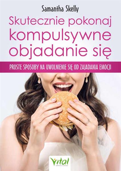 SKUTECZNIE POKONAJ KOMPULSYWNE OBJADANIE SIĘ.