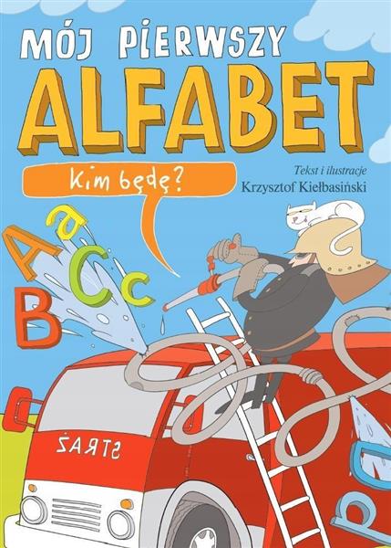 MÓJ PIERWSZY ALFABET. KIM BĘDĘ?