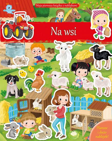 MOJA PIERWSZA KSIĄŻKA Z NAKLEJKAMI. NA WSI