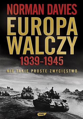 EUROPA WALCZY 1939?1945. NIE TAKIE PROSTE
