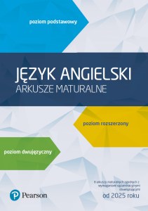 Język angielski Arkusze maturalne Poziom podstawowy rozszerzony dwujęzyczny 8 arkuszy maturalnych zgodnych z wymaganiami egzaminacyjnymi obowiązującymi od 2025 roku