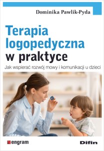Terapia logopedyczna w praktyce. Jak wspierać rozwój mowy i komunikacji u dzieci