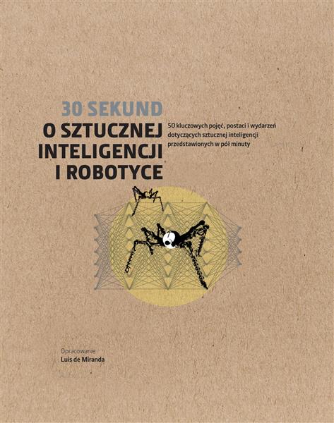 30 SEKUND. O SZTUCZNEJ INTELIGENCJI I ROBOTYCE