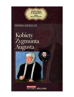 KOBIETY ZYGMUNTA AUGUSTA. SERIA KOLEKCJONERSKA: HI