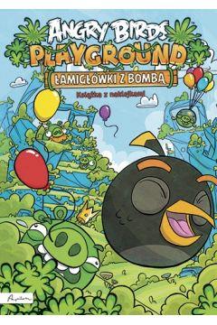 ANGRY BIRDS. PLAYGROUND. ŁAMIGŁÓWKI Z BOMBĄ. KSIĄŻ