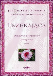 Urzekająca - odkrywanie tajemnicy kobiecej duszy