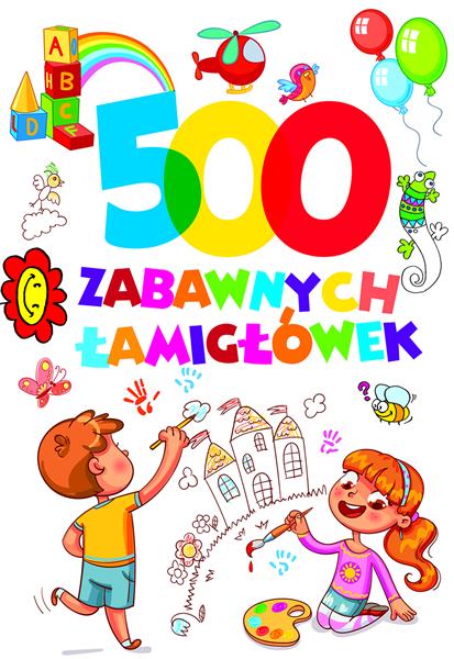 500 ZABAWNYCH ŁAMIGŁÓWEK