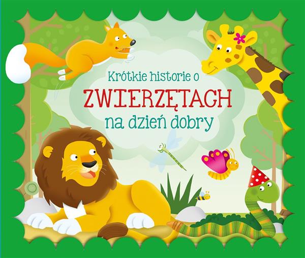KRÓTKIE HISTORIE O ZWIERZĘTACH NA DZIEŃ DOBRY