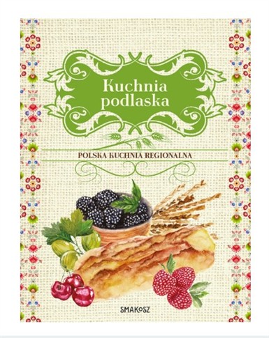 POLSKA KUCHNIA REGIONALNA. KUCHNIA PODLASKA