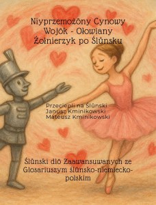 Niyprzemożōny Cynowy Wojōk - Ołowiany Żołnierzyk po Ślůnsku