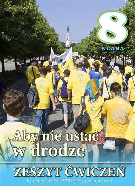 ABY NIE USTAĆ W DRODZE. ZESZYT ĆWICZEŃ DO RELIGII