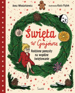 Święta w Gajówce. Rodzinne pomysły na wspólne świętowanie. Gaja z Gajówki