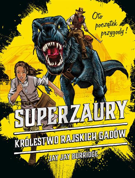 SUPERZAURY. TOM 1. KRÓLESTWO RAJSKICH GADÓW