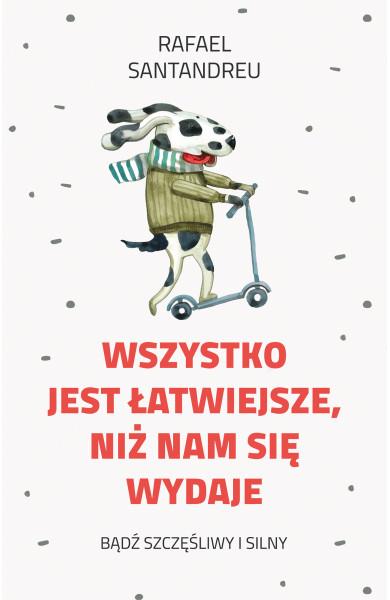 WSZYSTKO JEST ŁATWIEJSZE, NIŻ NAM SIĘ WYDAJE