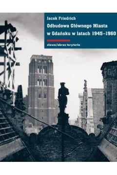 ODBUDOWA GŁÓWNEGO MIASTA W GDAŃSKU W LAT.1945-1960