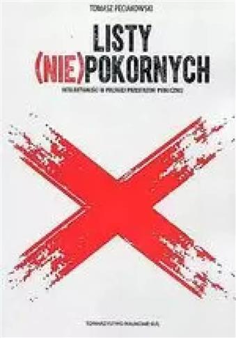 LISTY (NIE)POKORNYCH. INTELEKTUALIŚCI W POLSKIEJ P