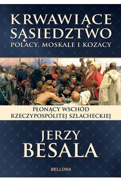 KRWAWIĄCE SĄSIEDZTWO. POLACY, MOSKALE I KOZACY