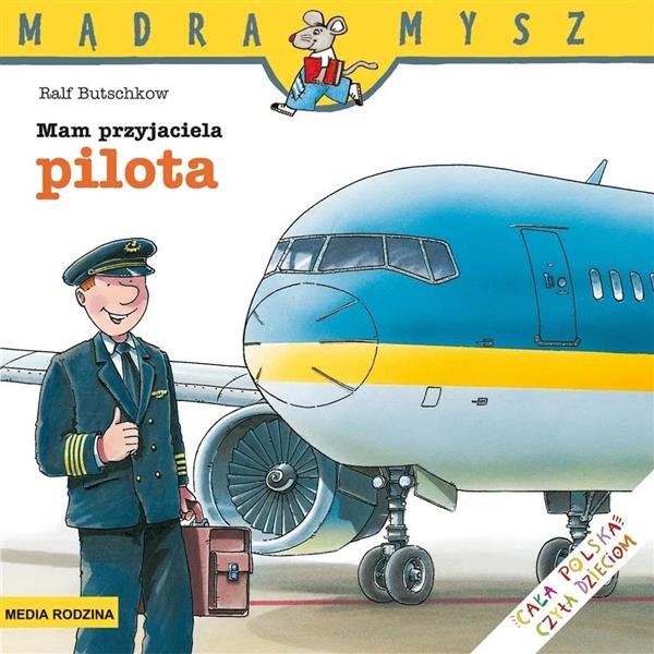 MĄDRA MYSZ. MAM PRZYJACIELA PILOTA