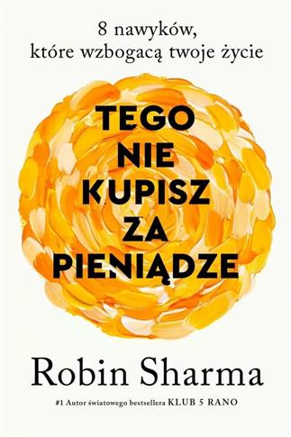 Tego nie kupisz za pieniądze. 8 nawyków, które wzb