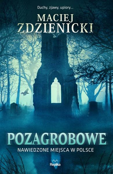 POZAGROBOWE. NAWIEDZONE MIEJSCA W POLSCE